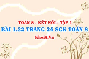 Bài 1.32 trang 24 SGK Toán 8 tập 1 Kết nối tri thức